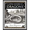 A Little History of Dragons (Wooden Books Gift Book)