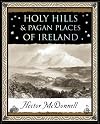 Holy Hills and Pagan Places of Ireland