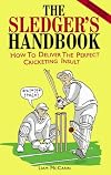 The Sledger's Handbook: How to Deliver the Perfect Cricketing Insult