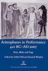 Aristophanes in Performance, 421 BC-AD 2007: Peace, Birds and Frogs