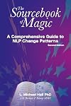 Sourcebook of Magic: A Comprehensive Guide to NLP Change Patterns