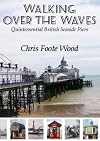 Walking Over the Waves: Quintessential British Seaside Piers