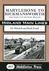 Marylebone to Rickmansworth: Including the Watford Branch (Midland Main Lines)