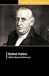 Belfast Politics: Thoughts on the British Constitution (Classics of Irish History)