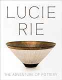 Lucie Rie: The Adventure of Pottery