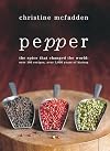 Pepper, the spice that changed the world: over 100 recipes, over 3,000 years of history