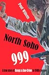 North Soho 999: A True Story of Gun-crime in 1940s London