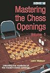 Mastering the Chess Openings: Unlocking the Mysteries of the Modern Chess Openings, Volume 1