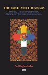 Tarot and the Magus: Opening the Key to Divination, Magick and the Holy Guardian Angel