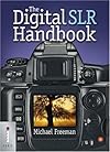 The Digital SLR Handbook