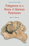 Prolegomena to a History of Islamicate Manichaeism (Comparative Islamic Studies)