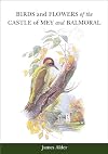 Birds and Flowers of the Castle of Mey and Balmoral