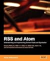 RSS and Atom: Understanding and Implementing Content Feeds and Syndication: A clear and concise guide to strategy, structure, selection with in depth ... coverage of feed formats and XML vocabularies