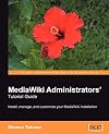 MediaWiki Administrators' Tutorial Guide: Install, manage, and customize your MediaWiki installation