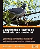 Construindo Sistemas De Telefonia Com O Asterisk Spanish Edition