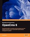 Managing and Customizing OpenCms 6 Websites: A complete guide to set up, configuration and administration