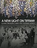 A New Light On Tiffany Clara Driscoll And The Tiffany Girls