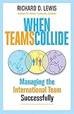 When Teams Collide Managing The International Team Successfully