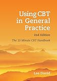 Using Cbt In General Practice The 10 Minute Cbt Handbook