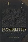 Possibilities: Essays on Hierarchy, Rebellion, and Desire