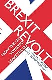 Brexit Revolt How The Uk Voted To Leave The Eu