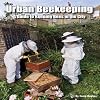 Urban Beekeeping: A Guide to Keeping Bees in the City