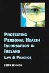 Protecting Personal Health Information in Ireland: Law and Practice