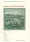 Irish Historic Towns Atlas - No 15: Derry - Londonderry