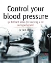 Control Your Blood Pressure : Keeping a Lid on Hypertension