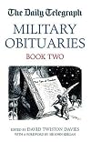 "Daily Telegraph" Book of Military Obituaries: Book Two