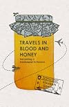 Travels in Blood and Honey
