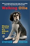 Walking Ollie: Or, Winning the Love of a Difficult Dog