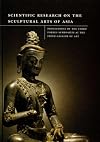 Scientific research on the sculptural arts of Asia : proceedings of the Third Forbes Symposium at the Freer Gallery of Art