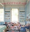 Easy Cottage Style: Comfortable Interiors for Country Living
