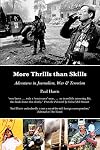 More Thrills than Skills: Adventures in Journalism, War & Terrorism