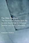 The Older Testament: The Survival of Themes from the Ancient Royal Cult in Sectarian Judaism and Early Christianity