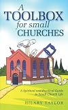A Toolbox for Small Churches: A Spiritual and Practical Guide to Small Church Life