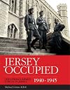 Jersey Occupied: The German Armed Forces in Jersey 1940-1945