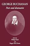 George Buchanan: Poet and Dramatist