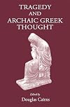 Tragedy and Archaic Greek Thought