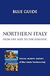 Blue Guide Northern Italy: From the Alps to the Adriatic, Twelfth Edition