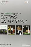 The Definitive Guide To Betting On Football