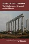 Reinventing history : the enlightenment origins of ancient history