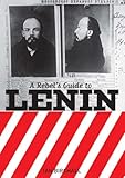 A Rebels Guide To Lenin