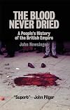 The Blood Never Dried: A People's History of the British Empire
