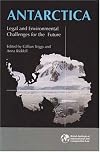 Antarctica: Legal and Environmental Challenges for the Future