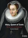 Mary, Queen of Scots: In My End is My Beginning