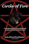 Circle of Fire - A Practical Guide to the Symbolism and Practices of Modern Wiccan Ritual (The Wicca Series) - Sorita d'Este