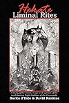 Hekate Liminal Rites: A Study of the rituals, magic and symbols of the torch-bearing Triple Goddess of the Crossroads - Sorita D'Este