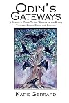 Odin's Gateways: A Practical Guide to the Wisdom of the Runes Through Galdr, Sigils and Casting